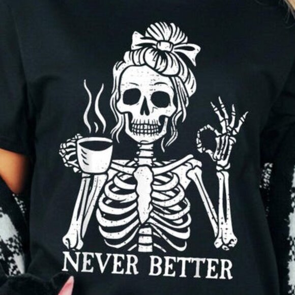 Messy Bun Drinking Coffee Never Better Skeleton T-Shirt, Funny Skeleton T-Shirt - Picture 2 of 5